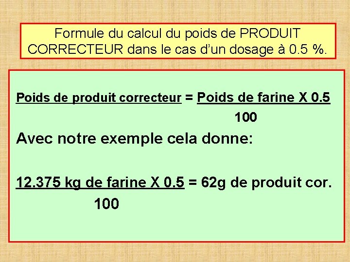 Formule du calcul du poids de PRODUIT CORRECTEUR dans le cas d’un dosage à