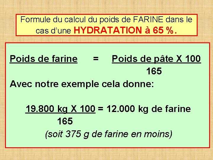Formule du calcul du poids de FARINE dans le cas d’une HYDRATATION à 65