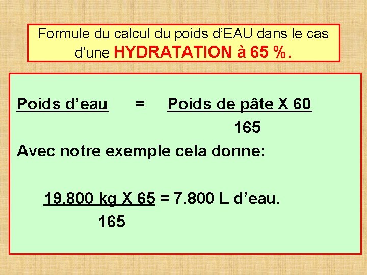 Formule du calcul du poids d’EAU dans le cas d’une HYDRATATION à 65 %.