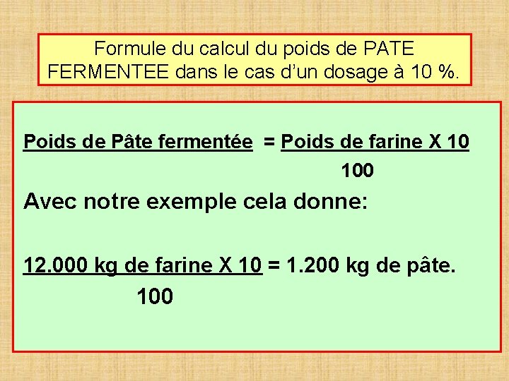 Formule du calcul du poids de PATE FERMENTEE dans le cas d’un dosage à
