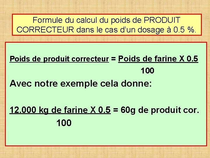 Formule du calcul du poids de PRODUIT CORRECTEUR dans le cas d’un dosage à