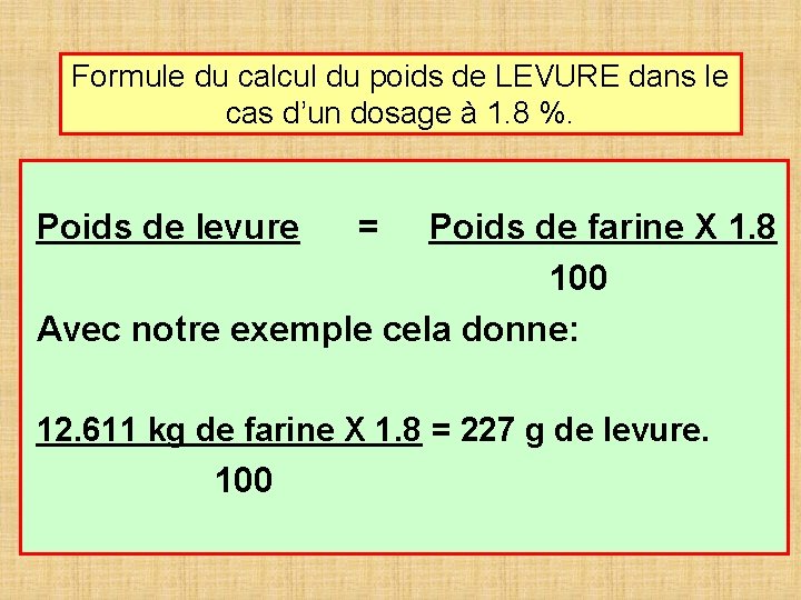 Formule du calcul du poids de LEVURE dans le cas d’un dosage à 1.