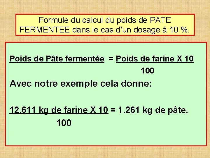 Formule du calcul du poids de PATE FERMENTEE dans le cas d’un dosage à