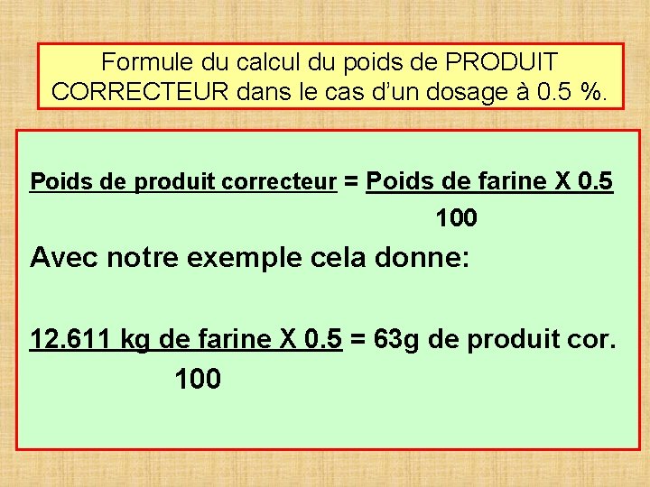 Formule du calcul du poids de PRODUIT CORRECTEUR dans le cas d’un dosage à