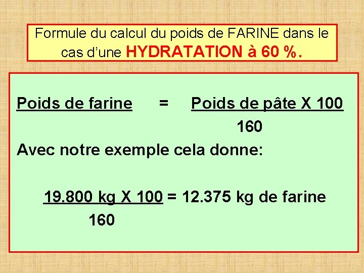 Formule du calcul du poids de FARINE dans le cas d’une HYDRATATION à 60