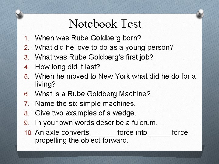 Notebook Test 1. When was Rube Goldberg born? 2. What did he love to