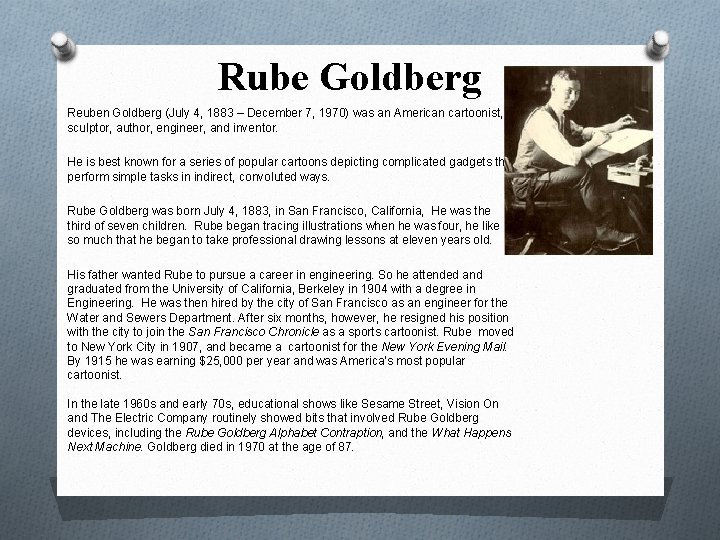 Rube Goldberg Reuben Goldberg (July 4, 1883 – December 7, 1970) was an American