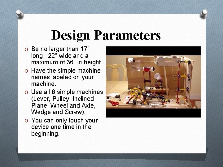 Design Parameters O Be no larger than 17” long, 22” wide and a maximum