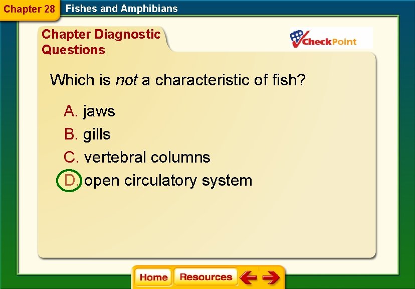 Chapter 28 Fishes and Amphibians Chapter Diagnostic Questions Which is not a characteristic of