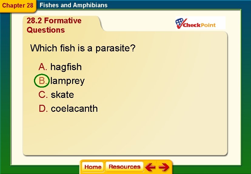 Chapter 28 Fishes and Amphibians 28. 2 Formative Questions Which fish is a parasite?