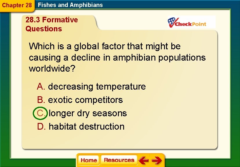 Chapter 28 Fishes and Amphibians 28. 3 Formative Questions Which is a global factor