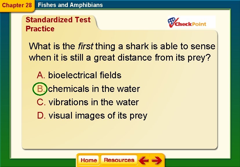 Chapter 28 Fishes and Amphibians Standardized Test Practice What is the first thing a