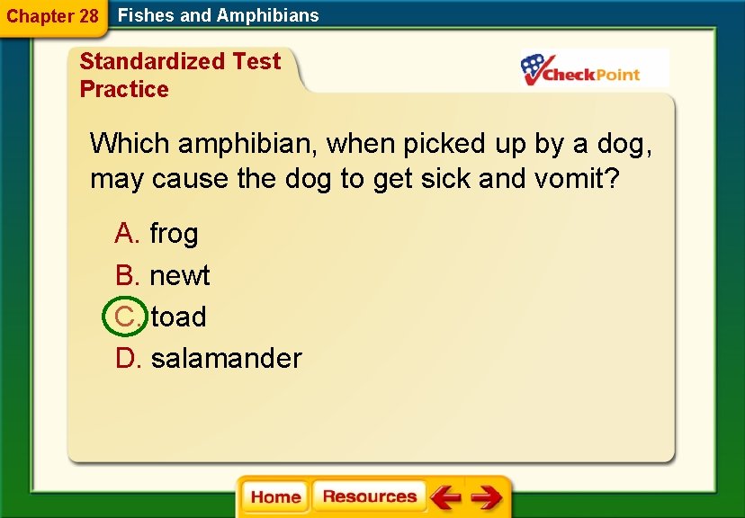 Chapter 28 Fishes and Amphibians Standardized Test Practice Which amphibian, when picked up by