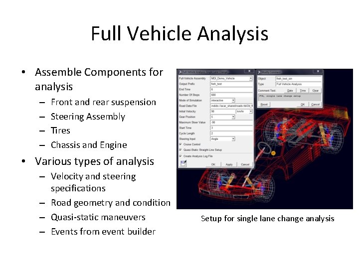 Full Vehicle Analysis • Assemble Components for analysis – – Front and rear suspension