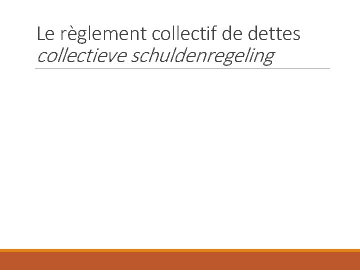 Le règlement collectif de dettes collectieve schuldenregeling 