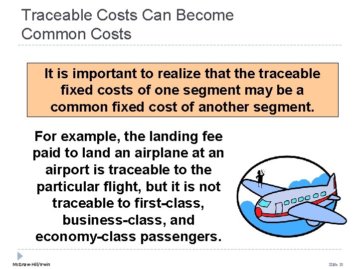 Traceable Costs Can Become Common Costs It is important to realize that the traceable