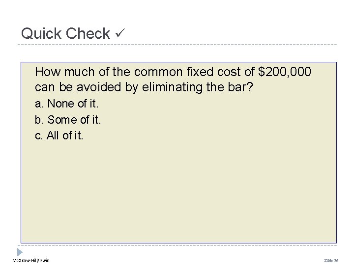 Quick Check How much of the common fixed cost of $200, 000 can be