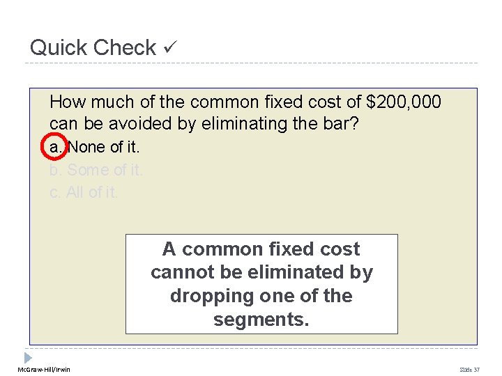 Quick Check How much of the common fixed cost of $200, 000 can be