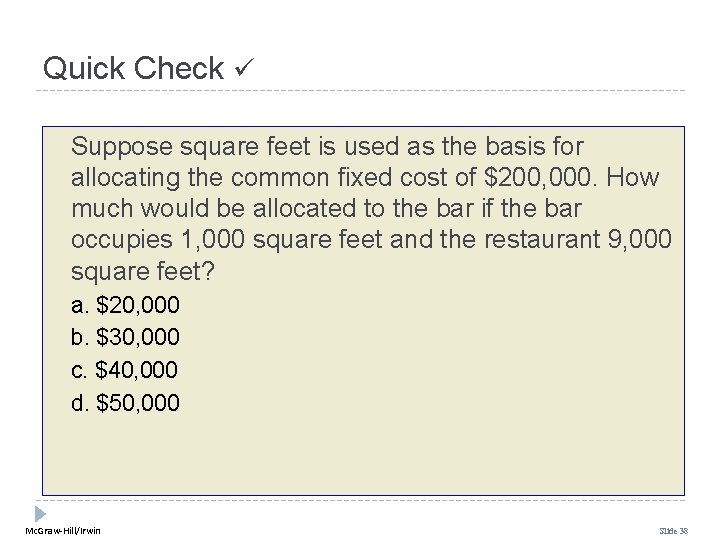 Quick Check Suppose square feet is used as the basis for allocating the common