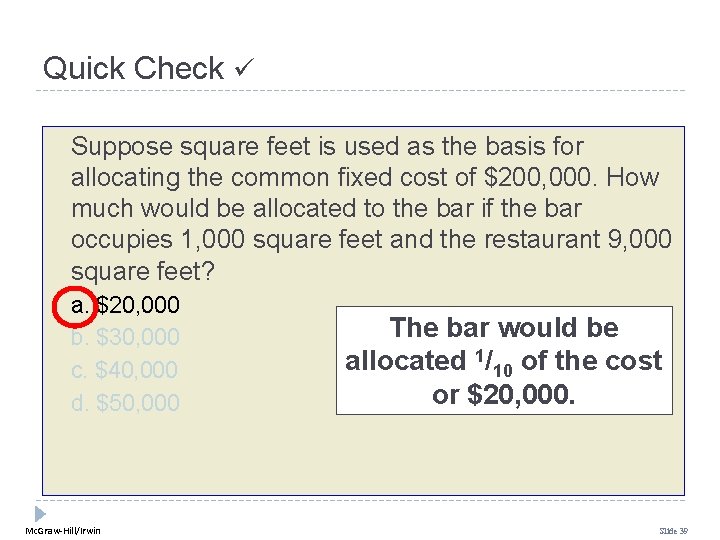 Quick Check Suppose square feet is used as the basis for allocating the common