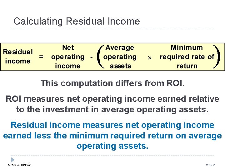 Calculating Residual Income ( ) This computation differs from ROI measures net operating income