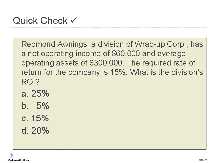 Quick Check Redmond Awnings, a division of Wrap-up Corp. , has a net operating