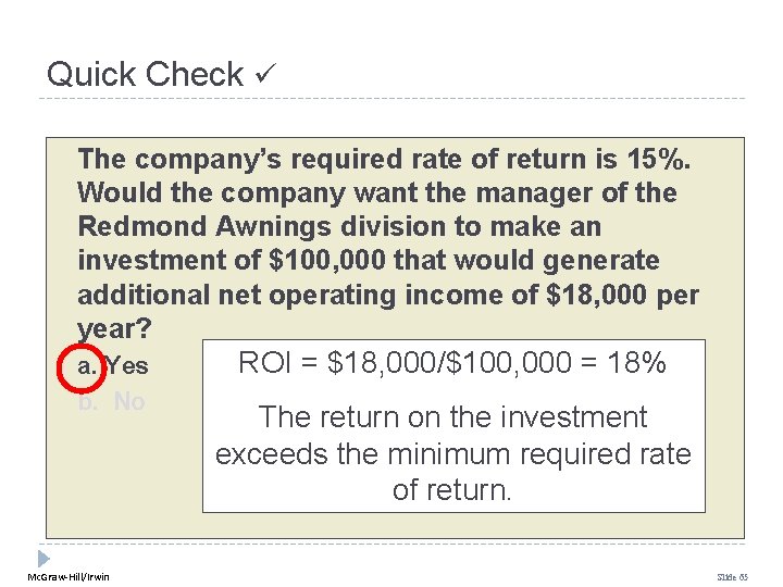 Quick Check The company’s required rate of return is 15%. Would the company want