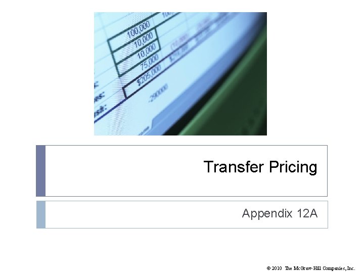 Transfer Pricing Appendix 12 A © 2010 The Mc. Graw-Hill Companies, Inc. 