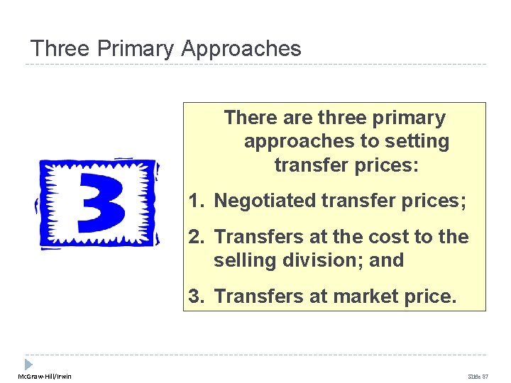 Three Primary Approaches There are three primary approaches to setting transfer prices: 1. Negotiated