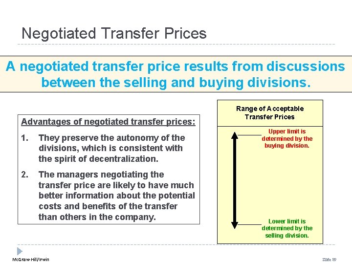 Negotiated Transfer Prices A negotiated transfer price results from discussions between the selling and