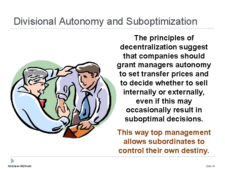 Divisional Autonomy and Suboptimization The principles of decentralization suggest that companies should grant managers