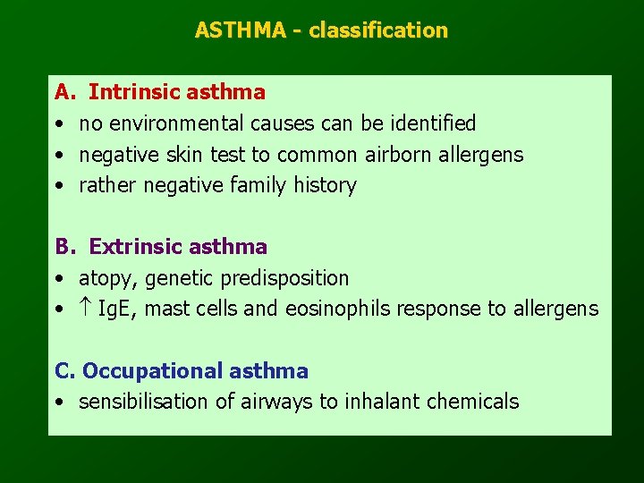 ASTHMA - classification A. Intrinsic asthma • no environmental causes can be identified •