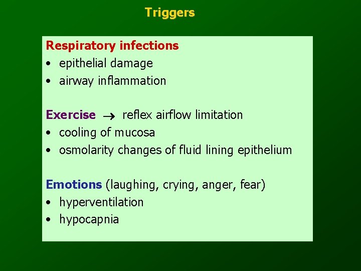 Triggers Respiratory infections • epithelial damage • airway inflammation Exercise reflex airflow limitation •