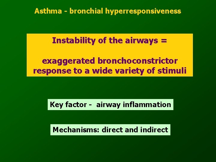 Asthma - bronchial hyperresponsiveness Instability of the airways = exaggerated bronchoconstrictor response to a