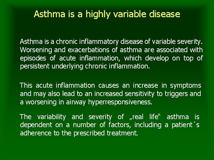 Asthma is a highly variable disease Asthma is a chronic inflammatory disease of variable