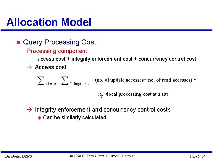 Allocation Model Query Processing Cost Processing component access cost + integrity enforcement cost + Allocation Model Query Processing Cost Processing component access cost + integrity enforcement cost +