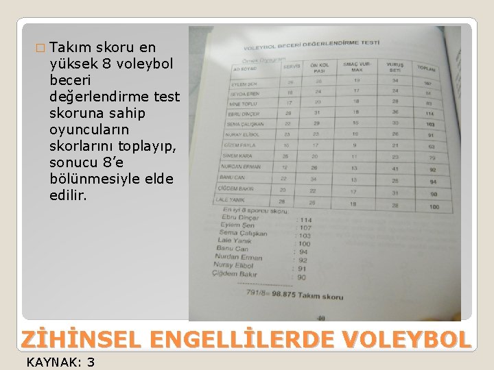 � Takım skoru en yüksek 8 voleybol beceri değerlendirme test skoruna sahip oyuncuların skorlarını