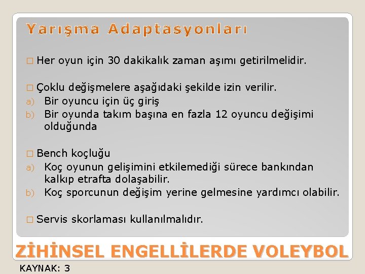 � Her oyun için 30 dakikalık zaman aşımı getirilmelidir. � Çoklu değişmelere aşağıdaki şekilde