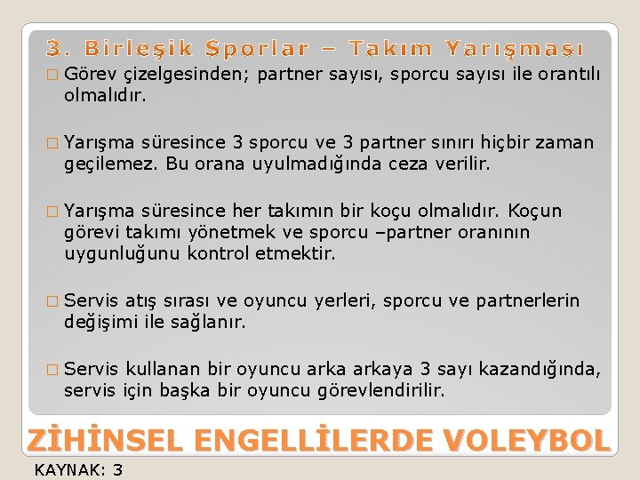 � Görev çizelgesinden; partner sayısı, sporcu sayısı ile orantılı olmalıdır. � Yarışma süresince 3