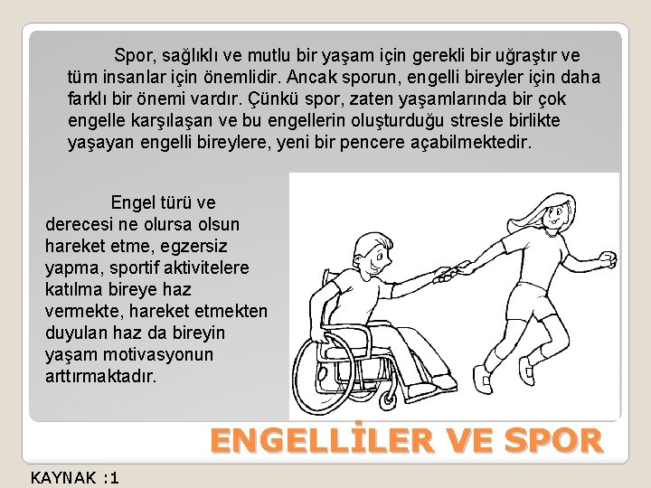 Spor, sağlıklı ve mutlu bir yaşam için gerekli bir uğraştır ve tüm insanlar için