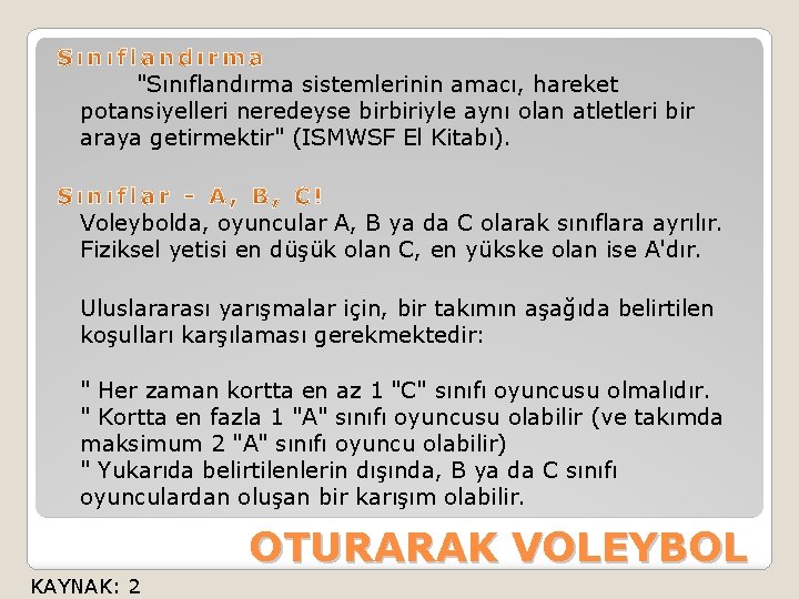  "Sınıflandırma sistemlerinin amacı, hareket potansiyelleri neredeyse birbiriyle aynı olan atletleri bir araya getirmektir"