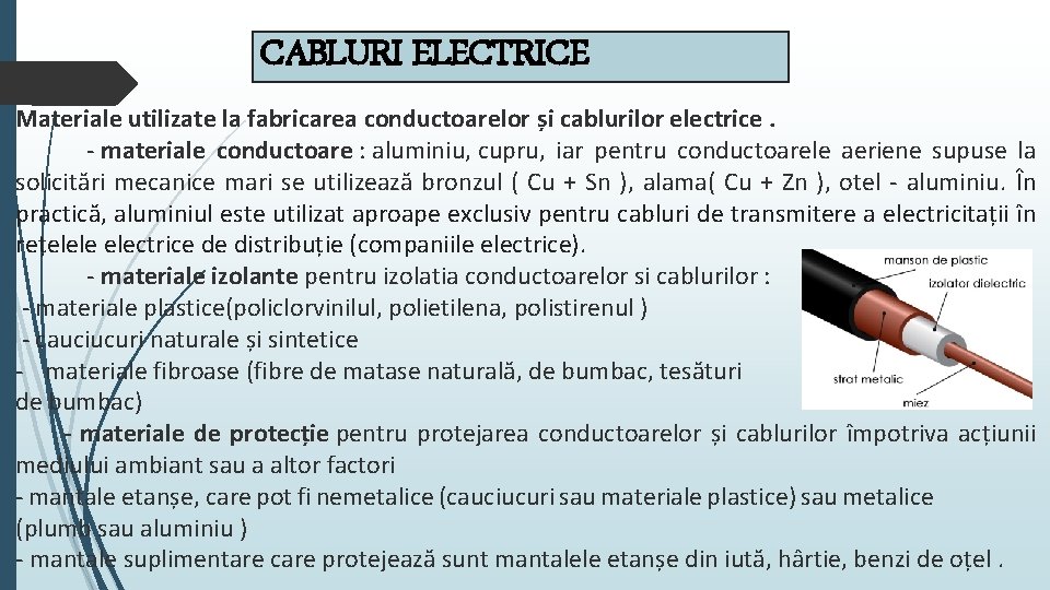 CABLURI ELECTRICE Materiale utilizate la fabricarea conductoarelor și cablurilor electrice. - materiale conductoare :