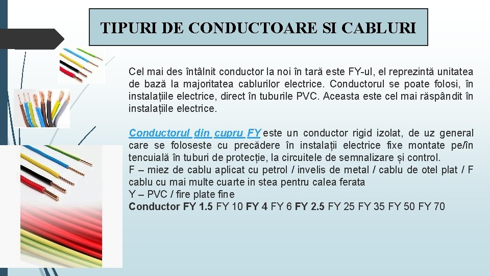 TIPURI DE CONDUCTOARE SI CABLURI Cel mai des întâlnit conductor la noi în tară