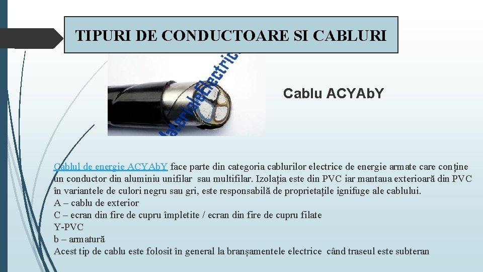 TIPURI DE CONDUCTOARE SI CABLURI Cablu ACYAb. Y Cablul de energie ACYAb. Y face