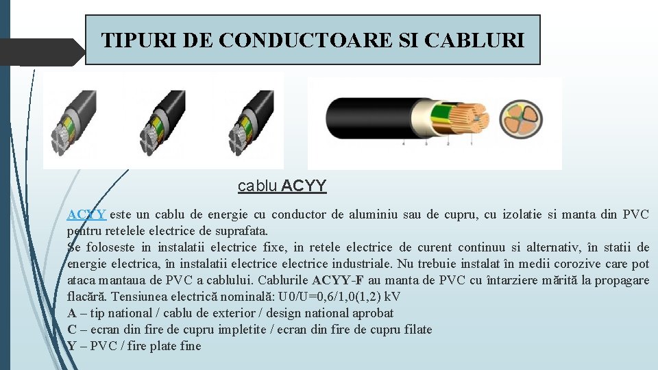 TIPURI DE CONDUCTOARE SI CABLURI cablu ACYY este un cablu de energie cu conductor