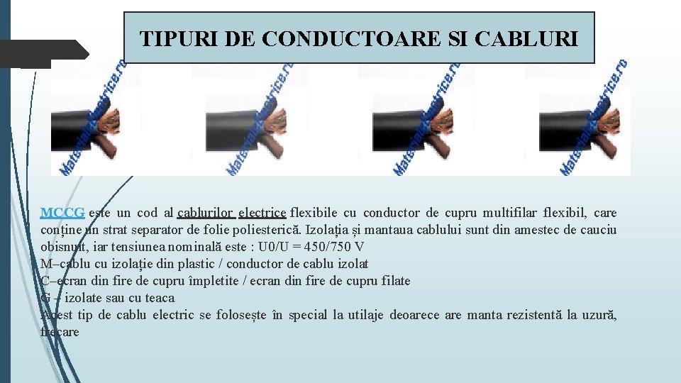 TIPURI DE CONDUCTOARE SI CABLURI MCCG este un cod al cablurilor electrice flexibile cu