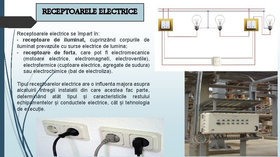 RECEPTOARELE ELECTRICE Receptoarele electrice se împart în: - receptoare de iluminat, cuprinzând corpurile de