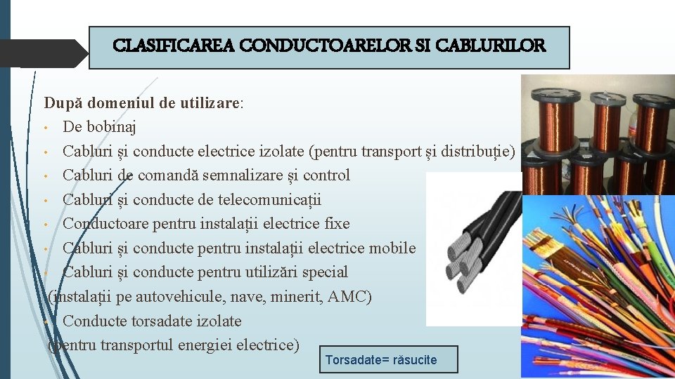 CLASIFICAREA CONDUCTOARELOR SI CABLURILOR După domeniul de utilizare: • De bobinaj • Cabluri și