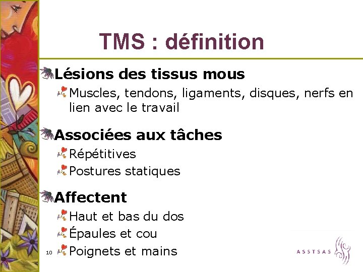 TMS : définition Lésions des tissus mous Muscles, tendons, ligaments, disques, nerfs en lien