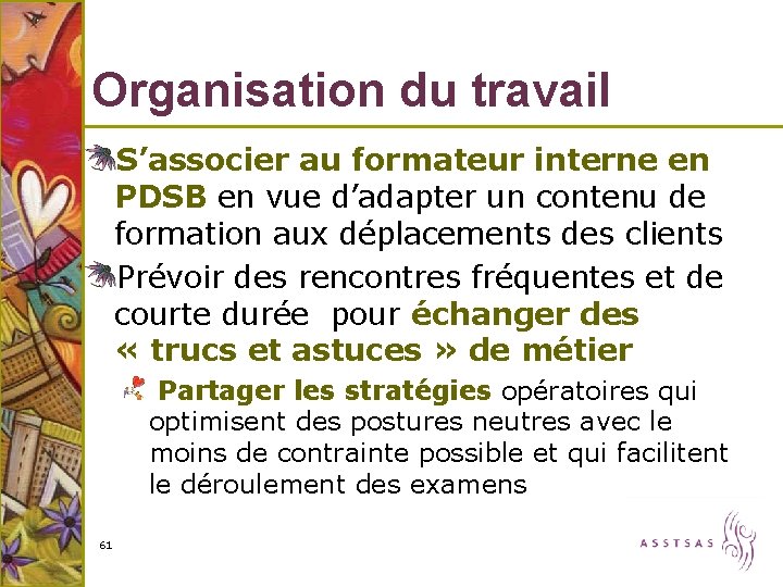 Organisation du travail S’associer au formateur interne en PDSB en vue d’adapter un contenu